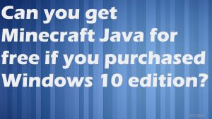 Bekommt man Minecraft Java kostenlos, wenn man die Windows 10-Edition hat?
