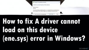 Wie behebt man den Fehler "Ein Treiber kann auf diesem Gerät nicht geladen werden (ene.sys)" unter Windows?