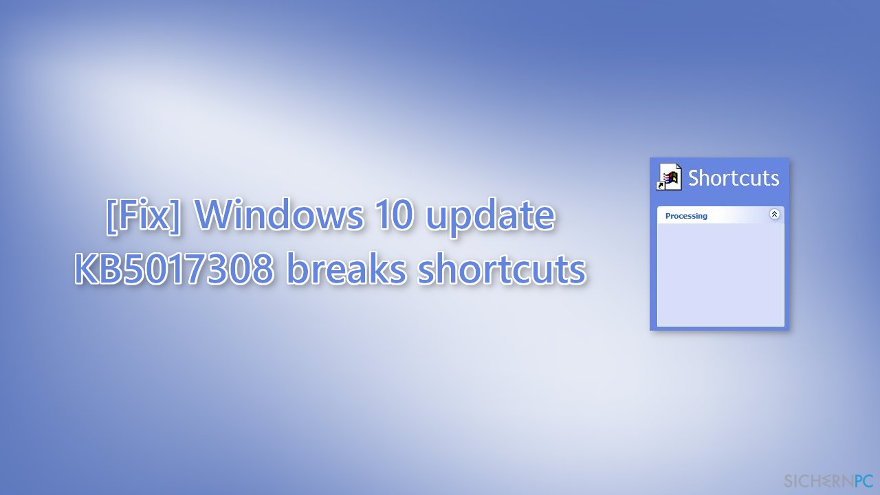 [Lösung] Windows 10-Update KB5017308 beschädigt Verknüpfungen