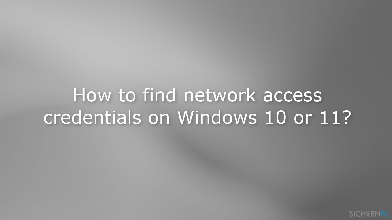 Wie findet man die Netzwerkzugangsdaten in Windows 10 und 11?