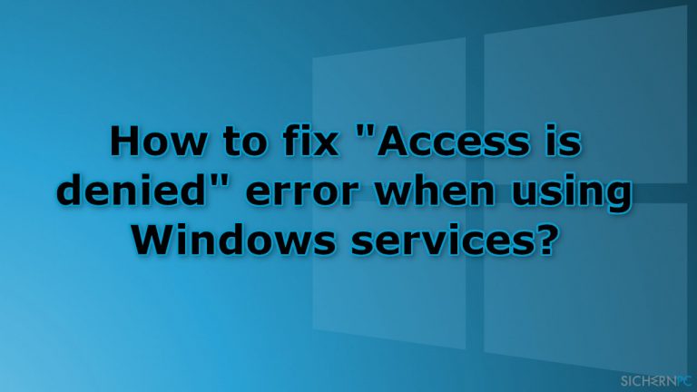 Wie behebt man bei der Nutzung der Windows-Dienste ein Auftauchen des Fehlers „Zugriff verweigert“?