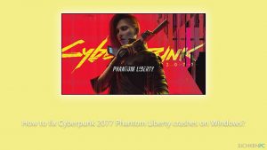 Wie behebt man Abstürze von Cyberpunk 2077 Phantom Liberty unter Windows?