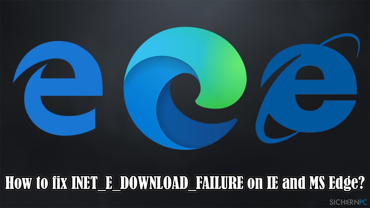 How to fix INET_E_DOWNLOAD_FAILURE on IE and Edge?