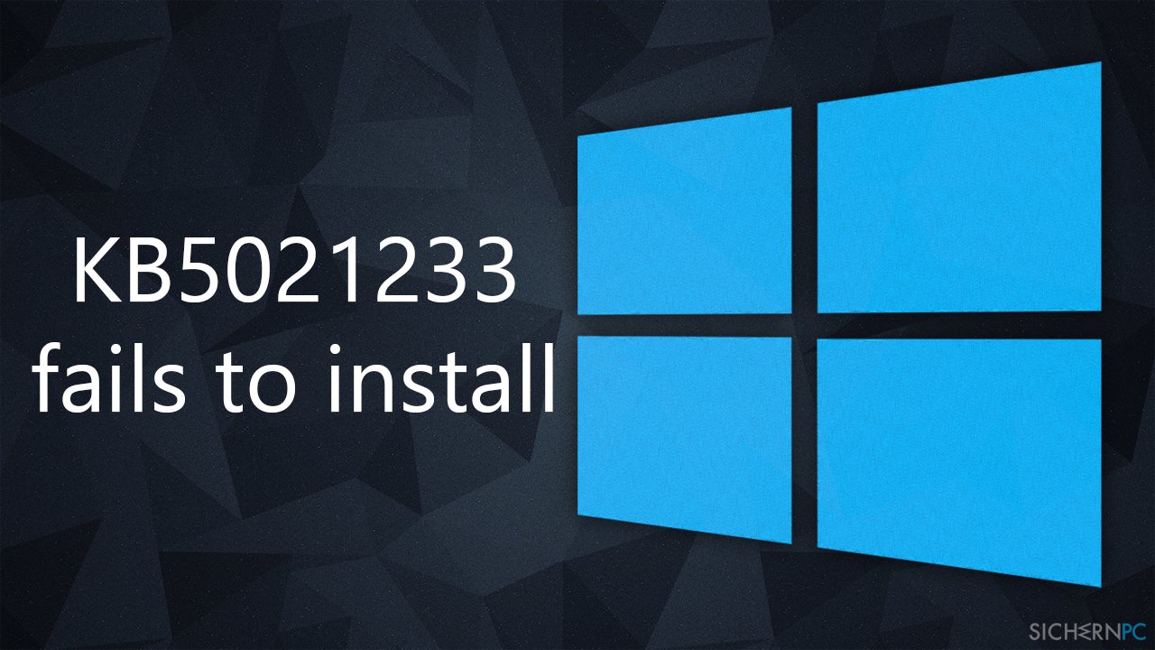 Wie behebt man ein Fehlschlagen der Installation des Updates KB5021233 unter Windows 10?
