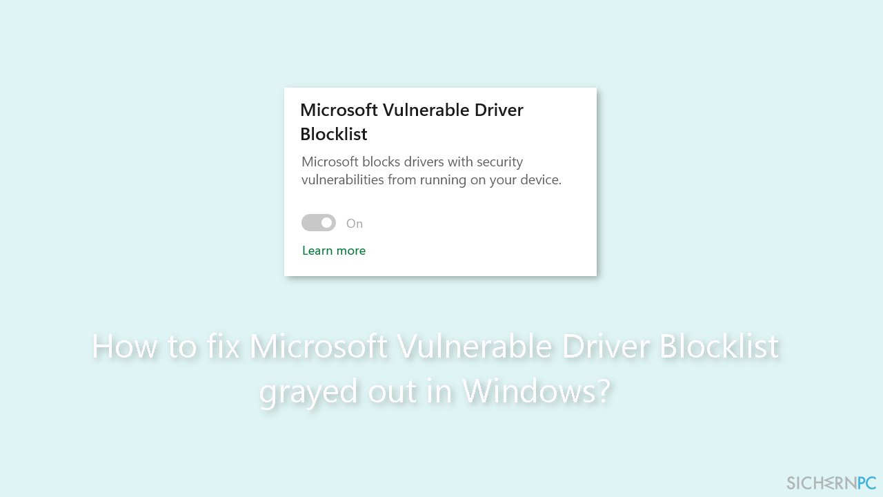 Wie behebt man eine ausgegraute Microsoft-Sperrliste gefährdeter Treiber in Windows?