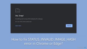 Wie behebt man den Fehler STATUS_INVALID_IMAGE_HASH in Chrome und Edge?
