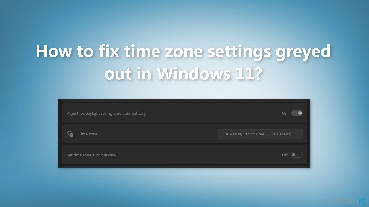 Wie behebt man, dass in Windows 10 die Zeitzoneneinstellungen ausgegraut sind?