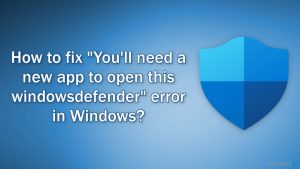 Wie behebt man den Fehler "Sie benötigen eine neue App zum Öffnen von windowsdefender" in Windows?