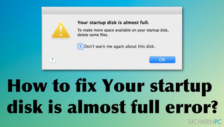 den Fehler "Your startup disk is almost full"?