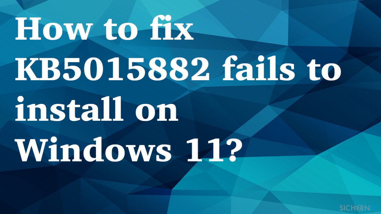 Wie behebt man ein Fehlschlagen der Installation von KB5015882 unter Windows 11?