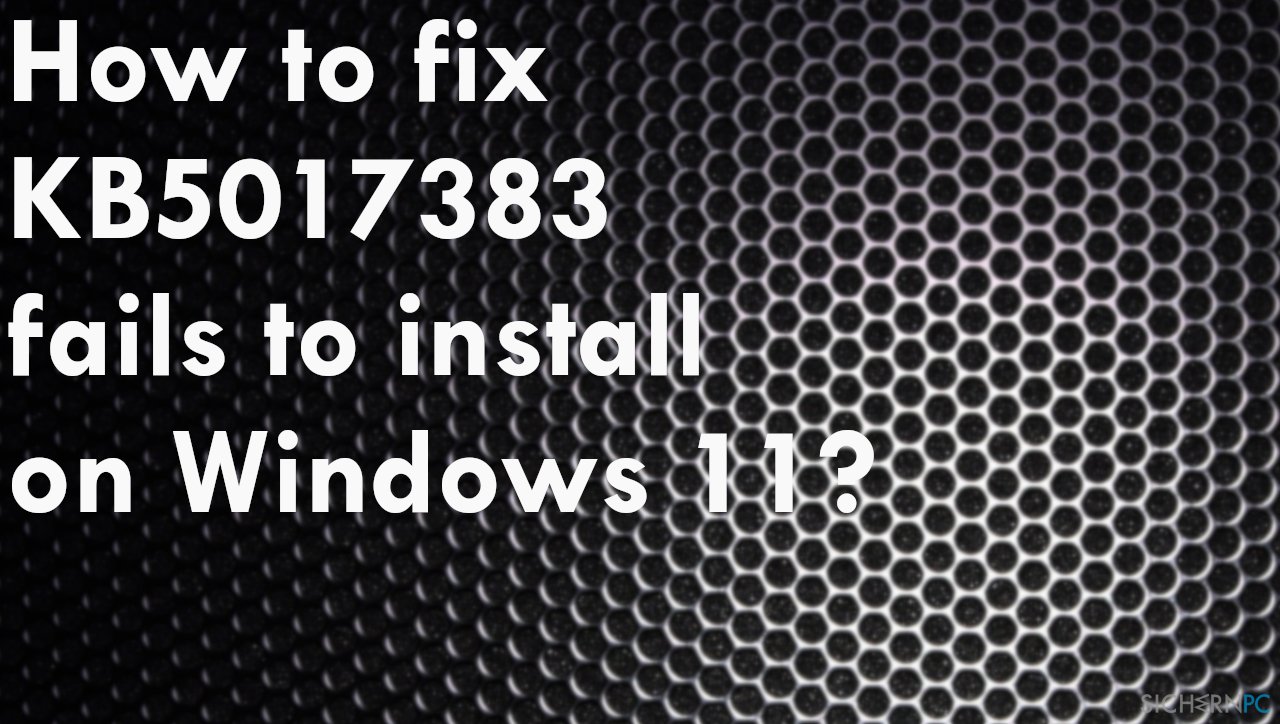 Wie behebt man ein Fehlschlagen der Installation von KB5017383 unter Windows 11?