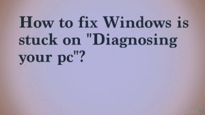 Wie behebt man, dass sich Windows während "Diagnose des PCs wird ausgeführt" aufhängt?