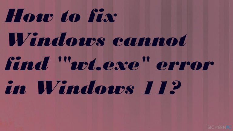 How to fix Windows cannot find ‚“wt.exe“ error in Windows 11?