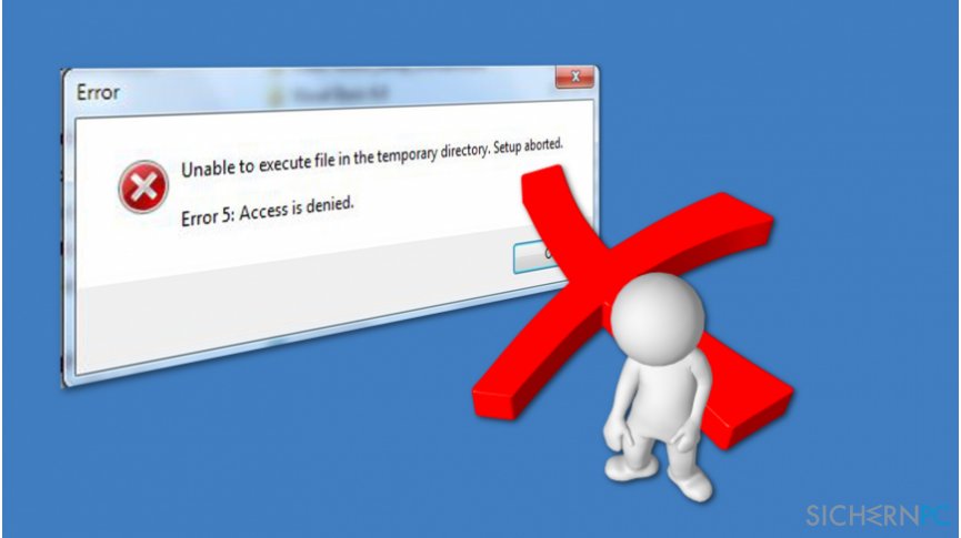 How to fix „Unable To Execute Files In The Temporary Directory. Setup Aborted. Error 5: Access Is Denied“ on Windows?